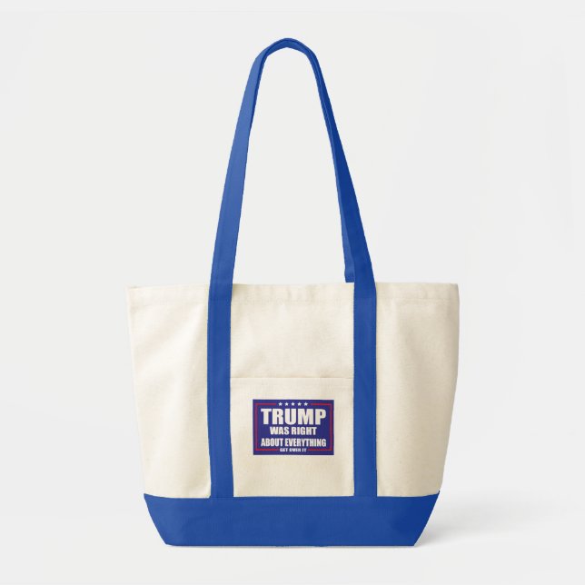 Trump was right about Everything Tote Bag (Front)