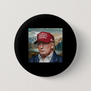Trump Was Right About Everything, Trump 45 47  6 Cm Round Badge