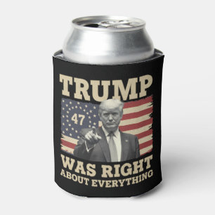 Trump Was Right About Everything USA America Can Cooler