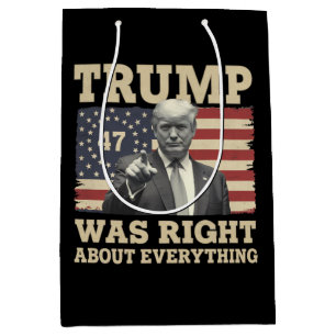 Trump Was Right About Everything USA America Medium Gift Bag