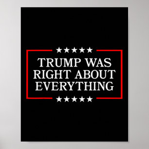 Trump Was Right About Everything - Usa President S Poster