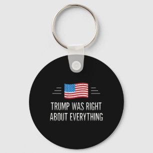 Trump Was Right About Everything - Vintage Style - Key Ring