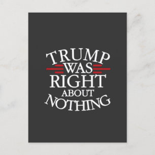 Trump Was Right About Nothing Anti-trump Democracy Postcard