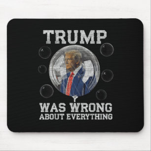 Trump Was Wrong About Everything Anti Trump Politi Mouse Mat
