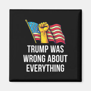 Trump Was Wrong About Everything - Magnet