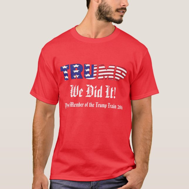 Trump We Did It Dark T-Shirt (Front)