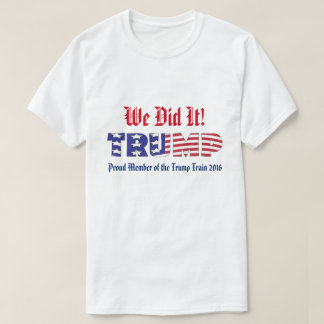 Trump We Did It T-Shirt