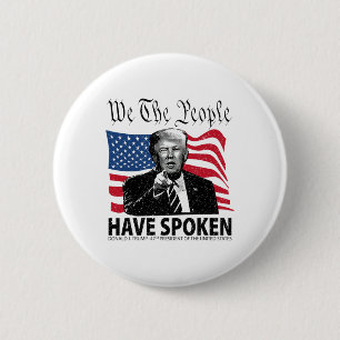 Trump We The People Have Spoken  6 Cm Round Badge