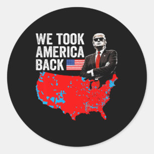 Trump We Took America Ck - Daddy's Home Take Ameri Classic Round Sticker