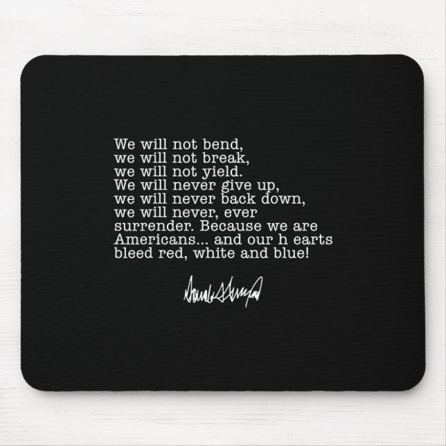 Trump We Will Not Bend We Will Not Break  Mouse Mat (Front)