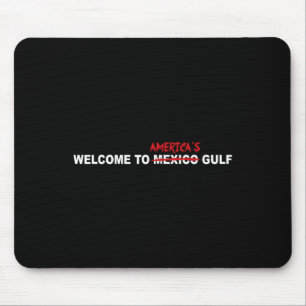 Trump Welcome To America’s Gulf Mouse Mat