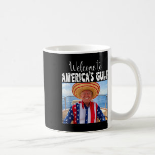 Trump Welcome To America's Gulf Funny Trump 2025  Coffee Mug