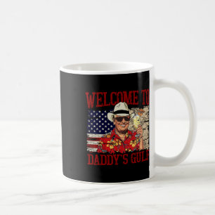 Trump Welcome To Daddy’s Gulf Trump Summer Daddy's Coffee Mug