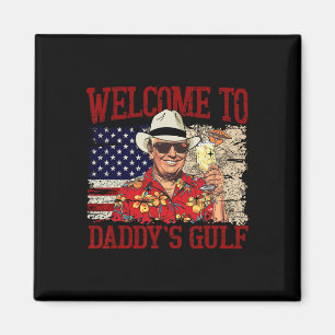 Trump Welcome To Daddy’s Gulf Trump Summer Daddy's Magnet