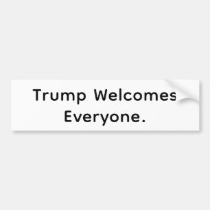 Trump Welcomes Everone Hankamer Artjunkhaus Love! Bumper Sticker