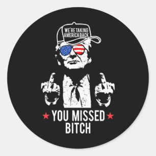Trump We're Taking America Back You Missed Classic Round Sticker