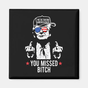 Trump We're Taking America Back You Missed  Magnet