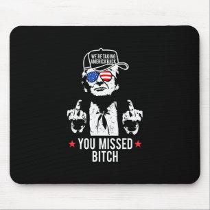 Trump We're Taking America Ck You Missed Mouse Mat