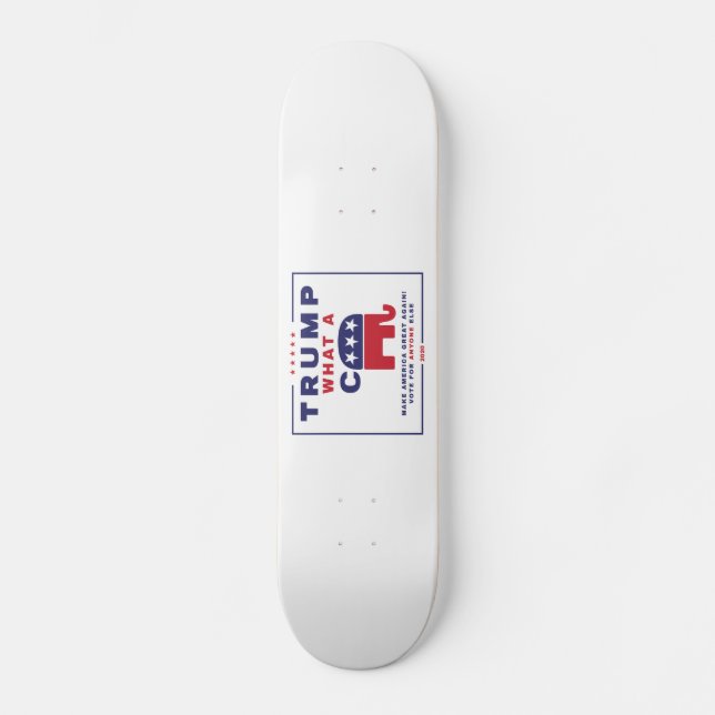 Trump. What A C*** - Anti-Trump campaign poster Skateboard (Front)