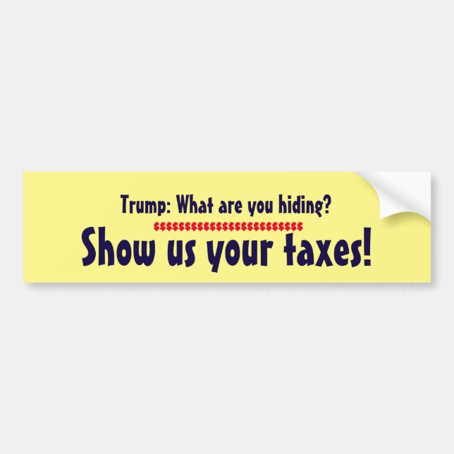 "Trump: What are you hiding? Show us your taxes!" Bumper Sticker (Front)