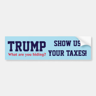 "Trump. What are you hiding? Show us your taxes!" Bumper Sticker