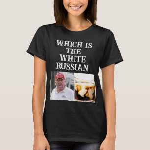 Trump/White Russian T-Shirt