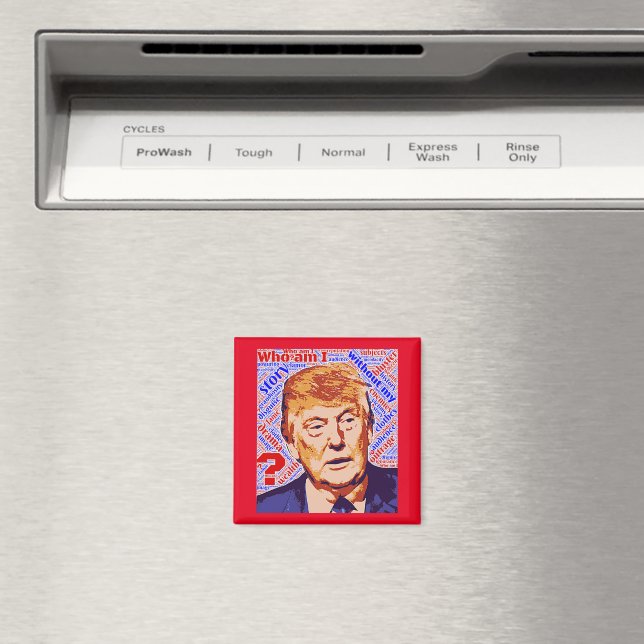 Trump Who Am I Really Square Magnet (In Situ (Dishwasher))