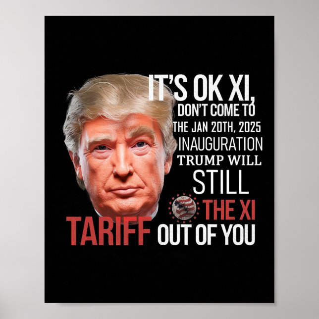 Trump Will Tariff The Xi Out Of You Inauguration D Poster (Front)