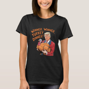 Trump Winner Funny Winner Turkey Dinner Thanksgivi T-Shirt