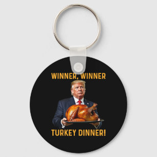 Trump Winner Winner Turkey Dinner Thanksgiving Hum Key Ring
