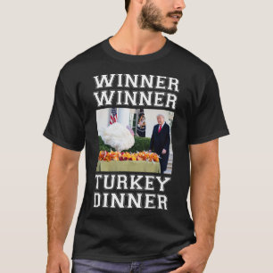 Trump Winner Winner Turkey Dinner Thanksgiving Hum T-Shirt