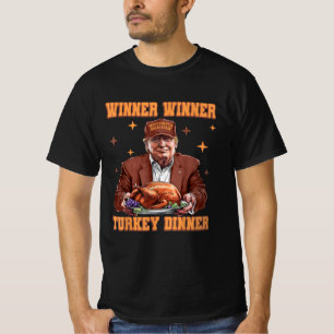Trump Winner Winner Turkey Dinner Thanksgiving T-Shirt