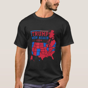 Trump Wins Again Red Wave Map Of Usa In The 2024  T-Shirt