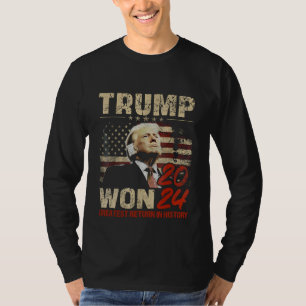 Trump Won 2024 Greatest Return in the History T-Shirt