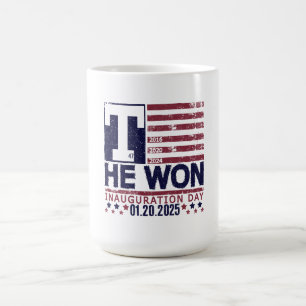 Trump Won 2024 January 20 2025 Inauguration Day Coffee Mug
