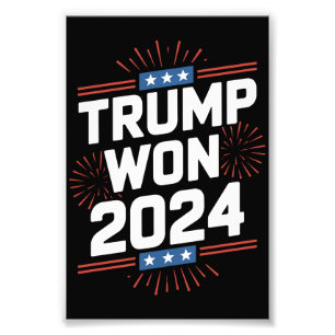Trump Won 2024 President 47th Of White House  Photo Print