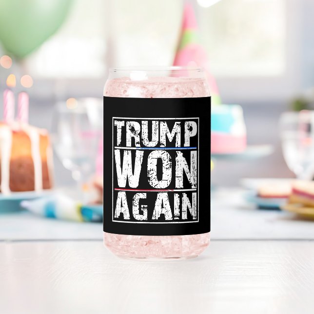 Trump Won Again Can Glass (Insitu (Birthday))