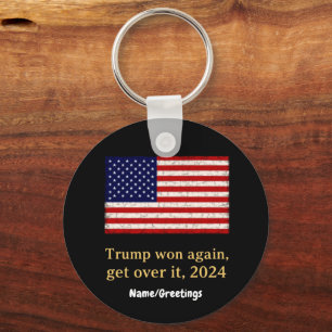 Trump Won Again Get Over It 2024  Stand with Trump Key Ring