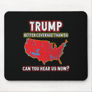 Trump Won Better Coverage Can You Hear  Mouse Mat