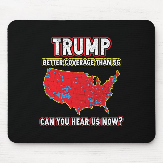 Trump Won Better Coverage Can You Hear  Mouse Mat (Front)