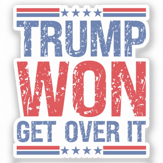Trump Won Get Over It  (Front)