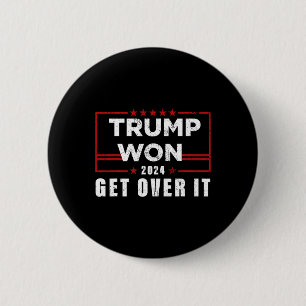 Trump Won Get Over It 2024  6 Cm Round Badge
