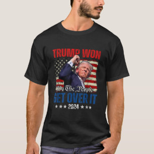 Trump Won Get Over It 2024 Donald Trump 47th Presi T-Shirt
