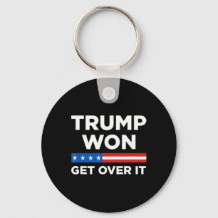 Trump Won Get Over It 2024 Donald Trump Won 2024 1 Key Ring