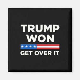 Trump Won Get Over It 2024 Donald Trump Won 2024 1 Magnet