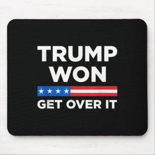 Trump Won Get Over It 2024 Donald Trump Won 2024 Mouse Mat
