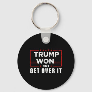 Trump Won Get Over It 2024 Key Ring