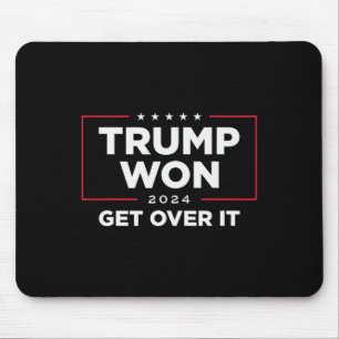 Trump Won Get Over It 2024 Mouse Mat