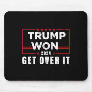 Trump Won Get Over It 2024 Mouse Mat