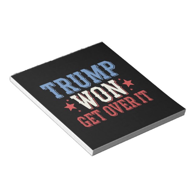Trump Won Get Over It 2024 Notepad (Angled)